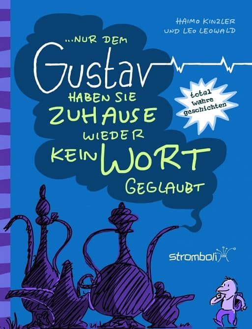 ... NUR DEM GUSTAV HABEN SIE ZUHAUSE WIEDER KEIN WORT GEGLAUBT