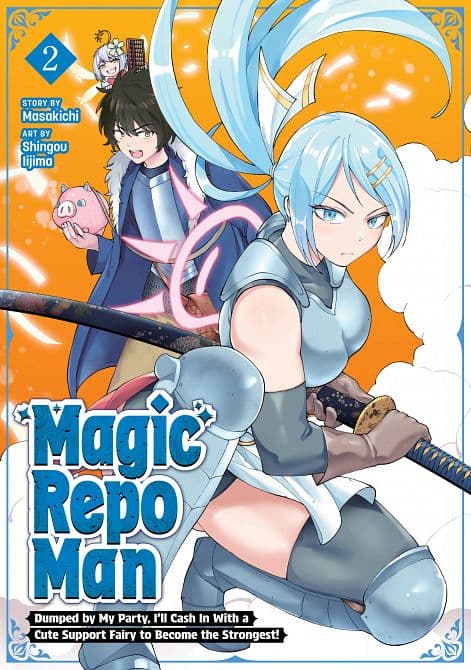 Cover Art for MAGIC REPO MAN DUMPED BY MY PARTY, I'LL CASH IN WITH A CUTE SUPPORT FAIRY TO BECOME THE STRONGEST! VOL. 02 TP