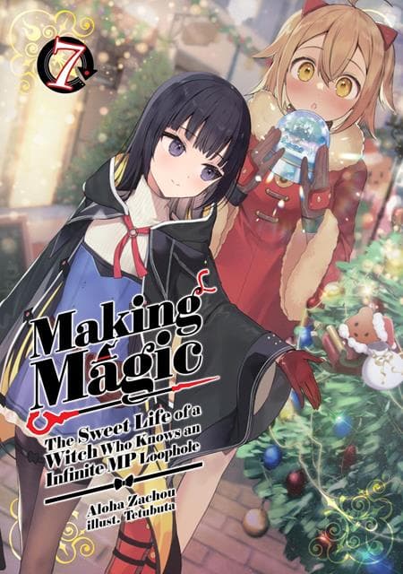 Cover Art for MAKING MAGIC THE SWEET LIFE OF A WITCH WHO KNOWS AN INFINITE MP LOOPHOLE LIGHT NOVEL VOL 07
