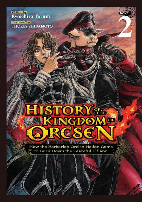 Cover Art for HISTORY OF THE KINGDOM OF ORCSEN HOW THE BARBARIAN ORCISH NATION CAME TO BURN DOWN THE PEACEFUL ELFLAND ( LIGHT NOVEL ) VOL. 02 TP