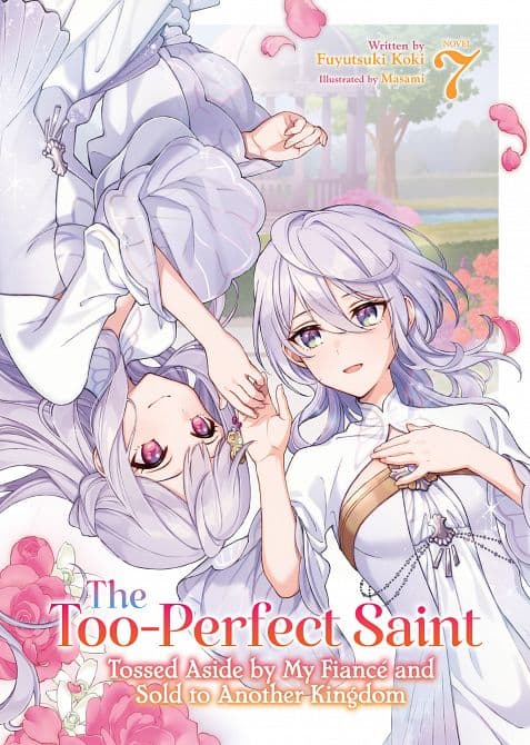 Cover Art for TOO-PERFECT SAINT TOSSED ASIDE BY MY FIANCÉ AND SOLD TO ANOTHER KINGDOM ( LIGHT NOVEL ) VOL. 07 TP