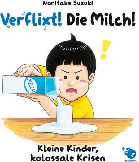 Cover Art for KLEINE KINDER, KOLOSSALE KRISEN-VERFLIXT! DIE MILCH!
