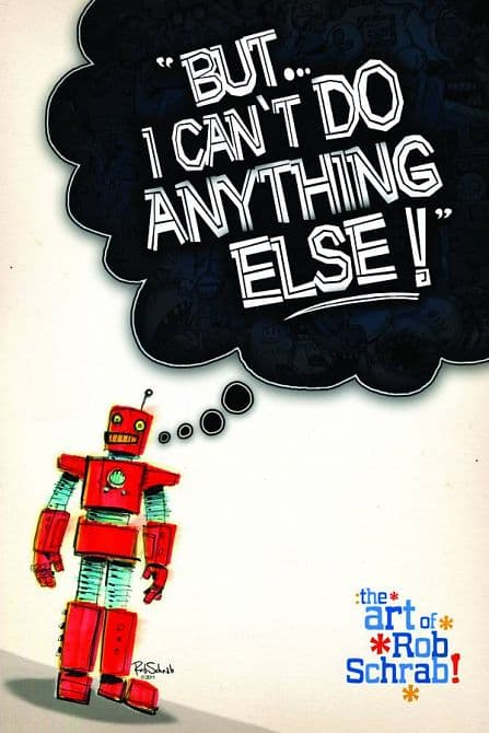Cover Art for BUT I CANT DO ANYTHING ELSE ART OF ROB SCHRAB HC
