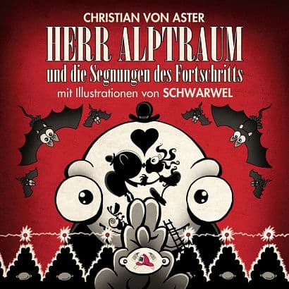 HERR ALPTRAUM UND DIE SEGNUNGEN DES FORTSCHRITTS