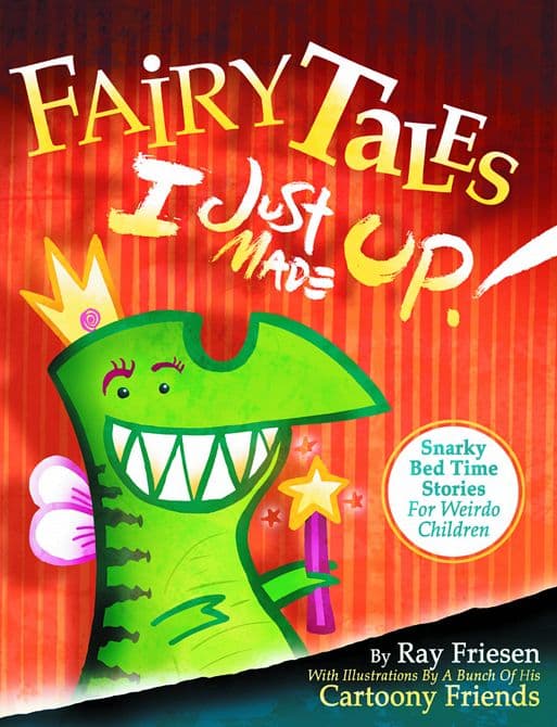 FAIRY TALES I JUST MADE UP HC