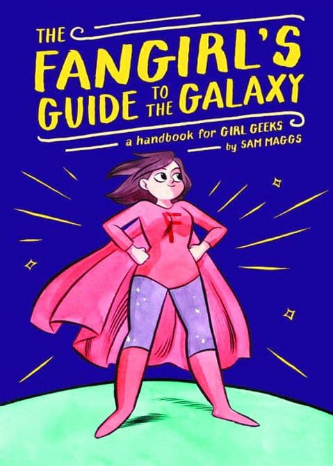 FANGIRLS GUIDE TO GALAXY HANDBOOK FOR GIRL GEEKS HC