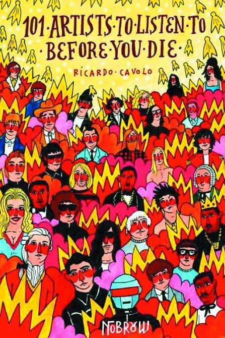 Cover Art for 101 ARTISTS TO LISTEN TO BEFORE YOU DIE HC