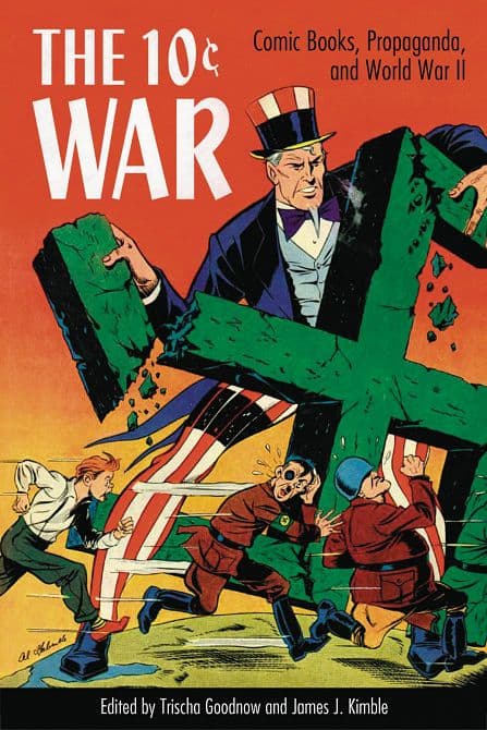 Cover Art for 10 CENT WAR COMIC BOOKS PROPAGANDA & WORLD WAR II HC