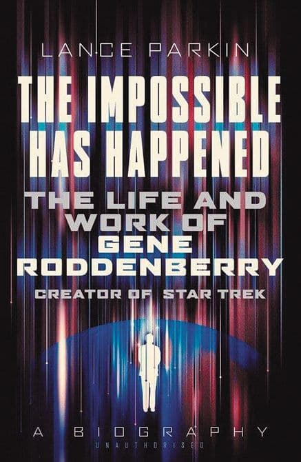 IMPOSSIBLE HAS HAPPENED LIFE & WORK OF GENE RODDENBERRY SC