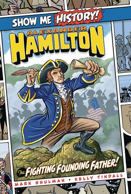 SHOW ME HISTORY GN ALEXANDER HAMILTON FIGHTING FOUNDING FATH