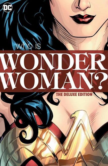 Cover Art for WONDER WOMAN WHO IS WONDER WOMAN THE DELUXE EDITION HC