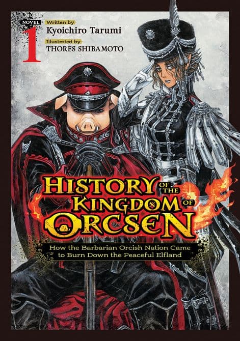 Cover Art für HISTORY OF THE KINGDOM OF ORCSEN HOW THE BARBARIAN ORCISH NATION CAME TO BURN DOWN THE PEACEFUL ELFLAND ( LIGHT NOVEL ) VOL. 01 TP